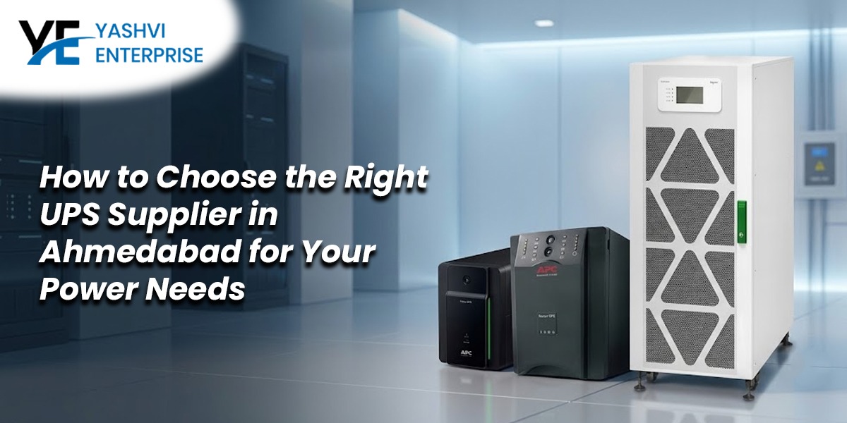 How to Choose the Right UPS Supplier in Ahmedabad for Your Power Needs
